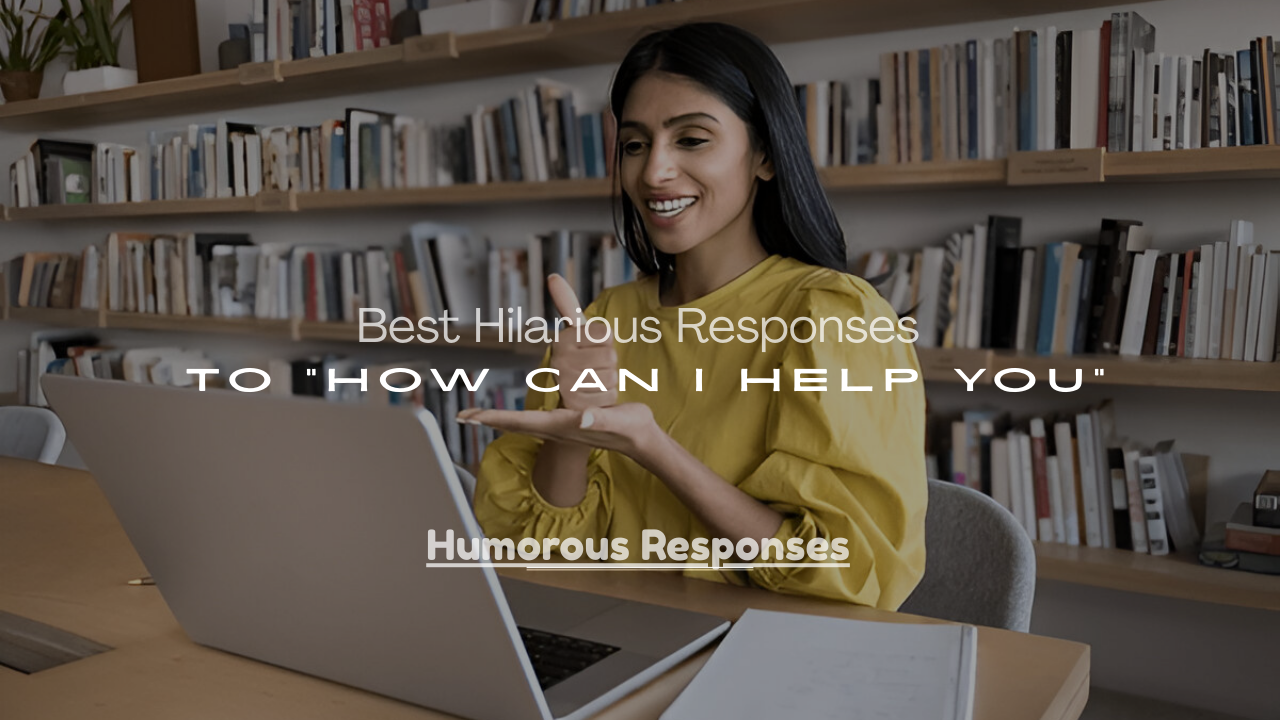 “How Can I Help You”