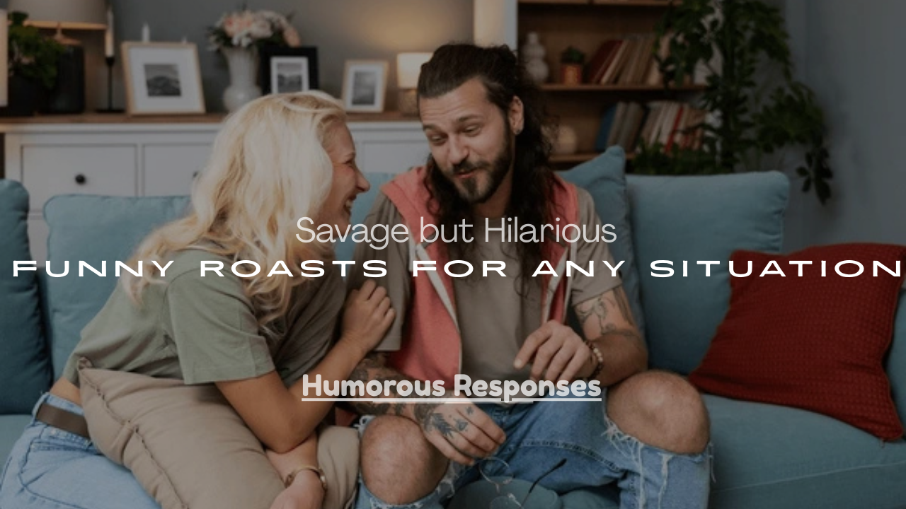 Funny Roasts for Any Situation