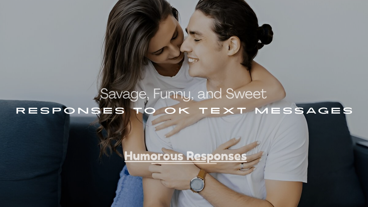 Sweet Responses to OK Text Messages
