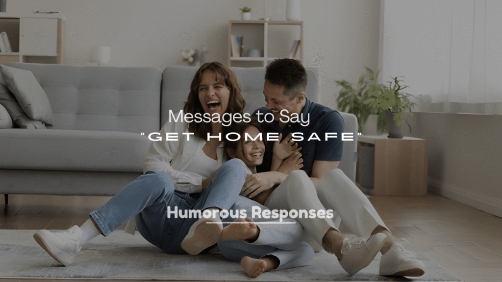 250+ Loving Messages to Say “Get Home Safe”
