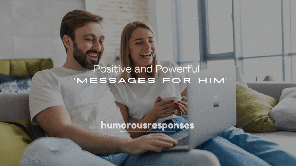 250+ Positive and Powerful Messages for Him