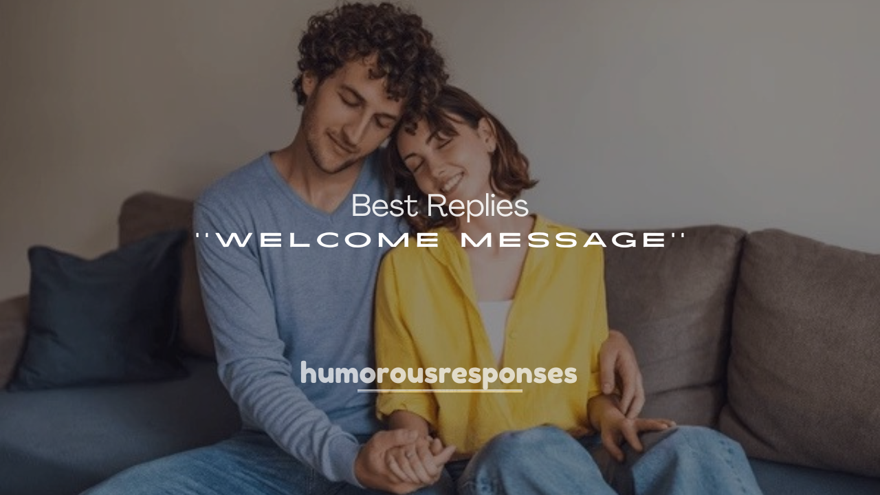 250+ Best Replies to Welcome Message