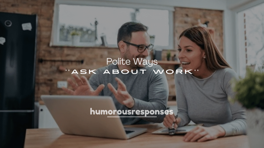 Smart and Polite Ways to Ask About Work
