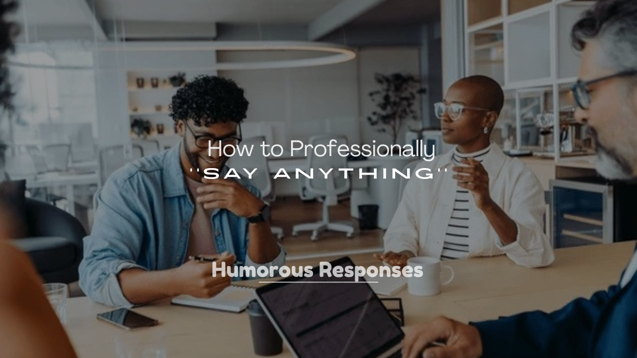 250+ How to Professionally Say Anything