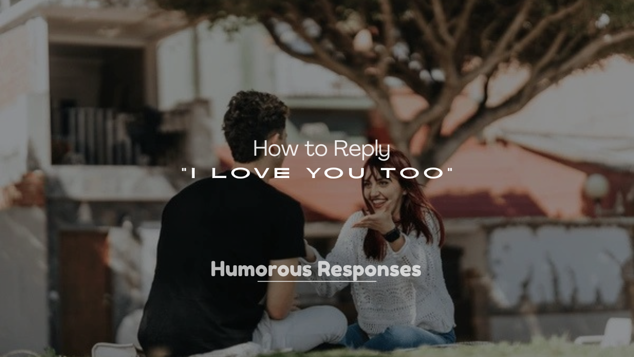 250+ How to Reply “I Love You Too”