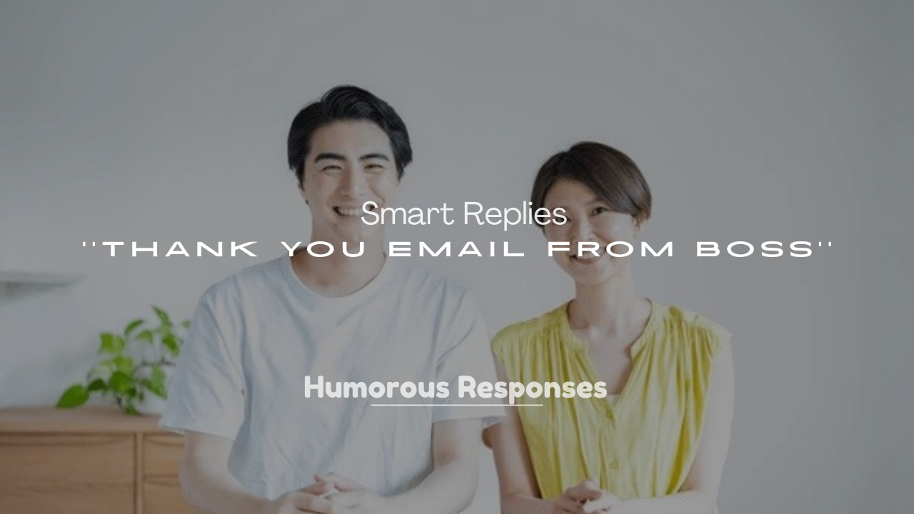 250+ Smart Replies to Thank You Email from Boss