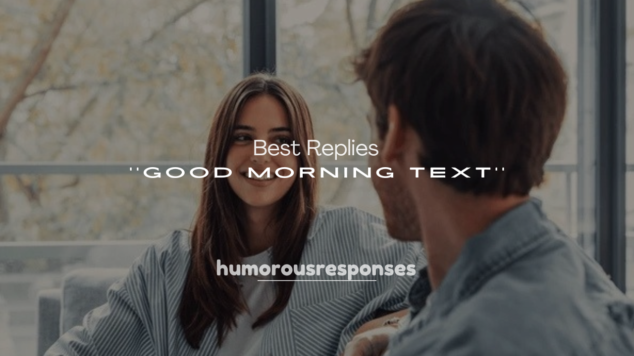 250+ Best Replies to a Good Morning Text
