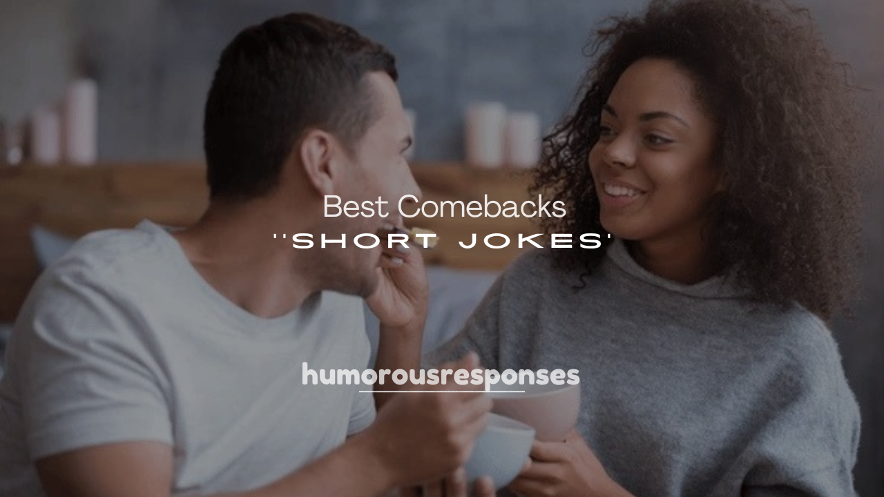250+ Best Comebacks to Short Jokes
