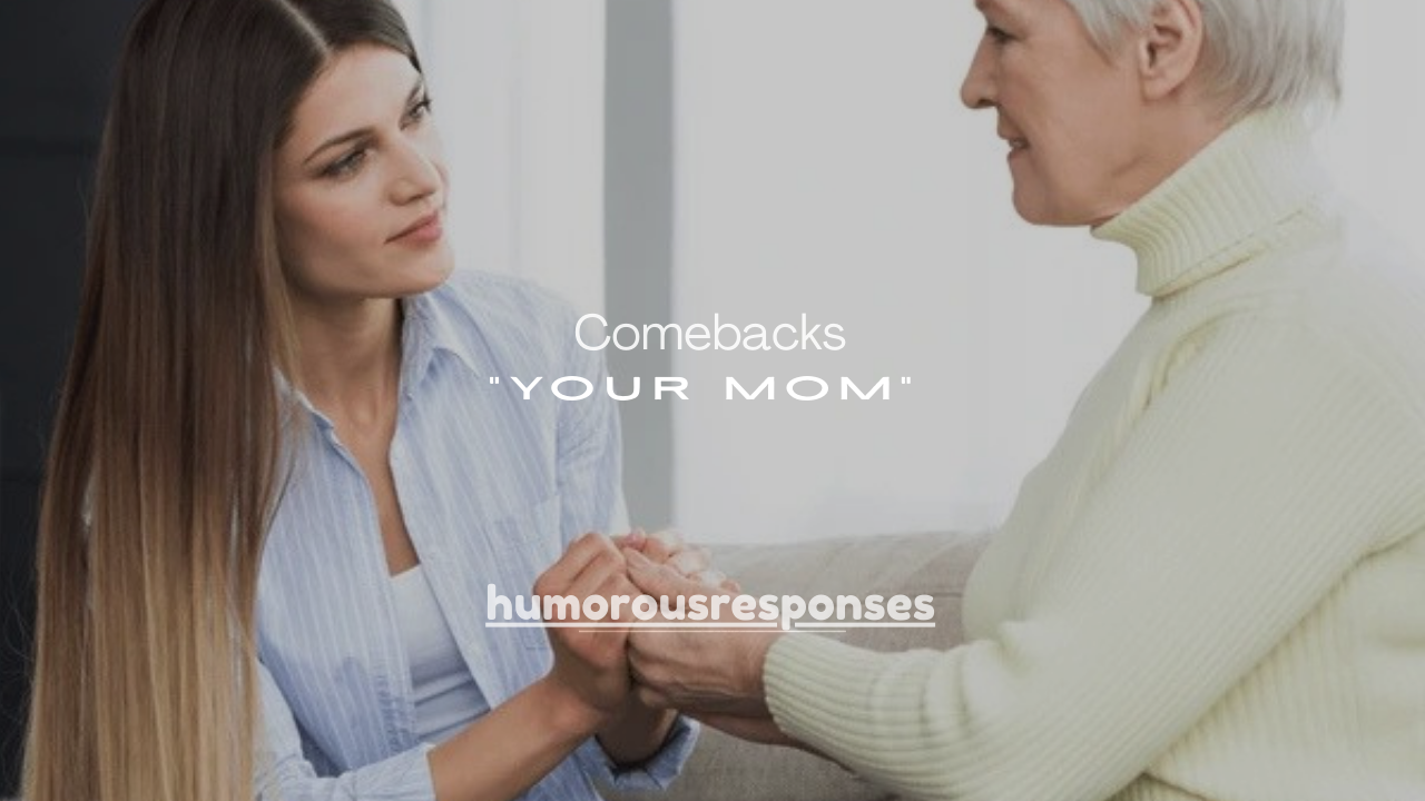 150+ Best “Your Mom” Comebacks (Savage, Funny & Clean)