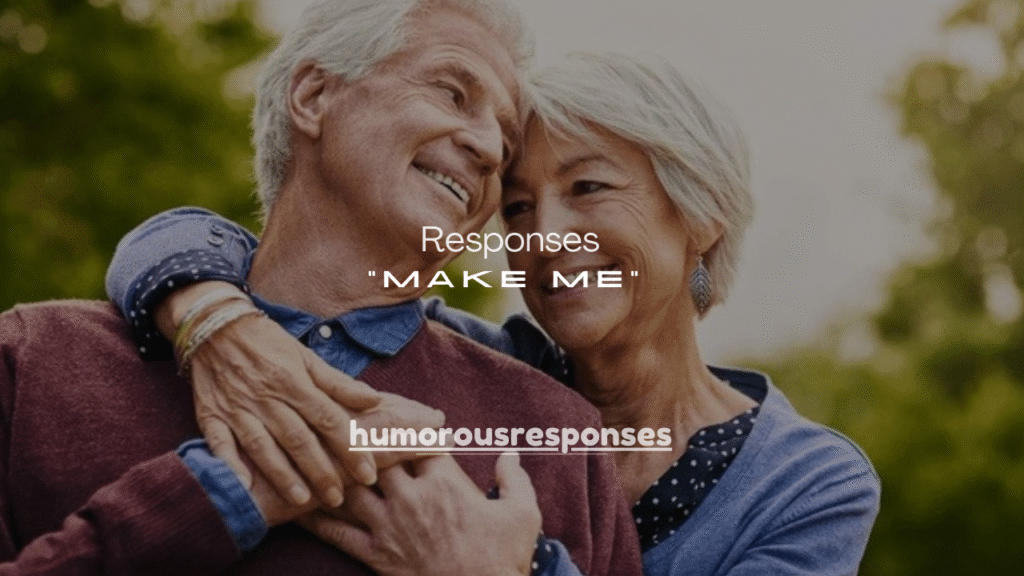 120+ Best Responses to “Make Me” (Funny, Flirty & Smart)