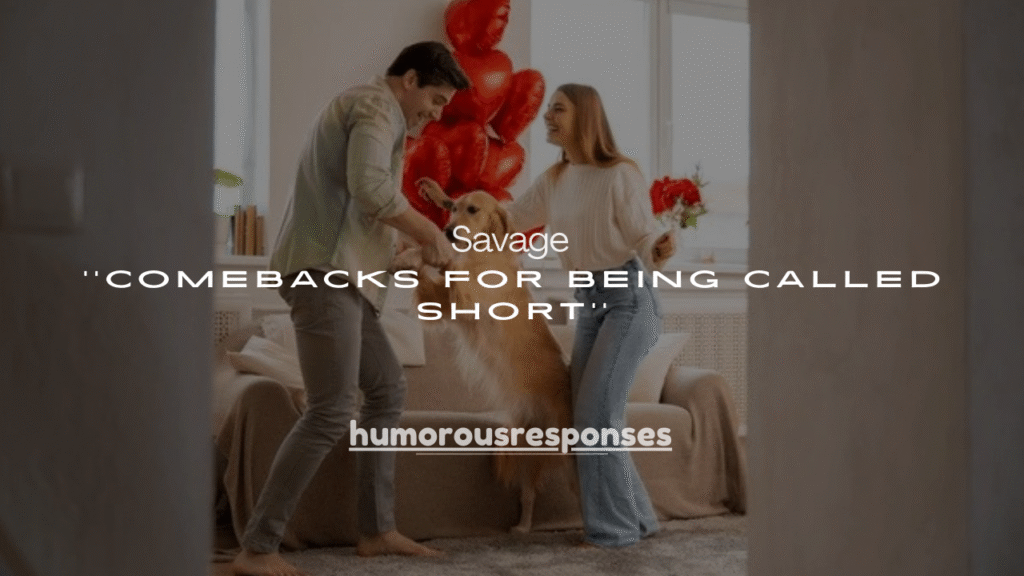 130+ Best Savage Comebacks for Being Called Short