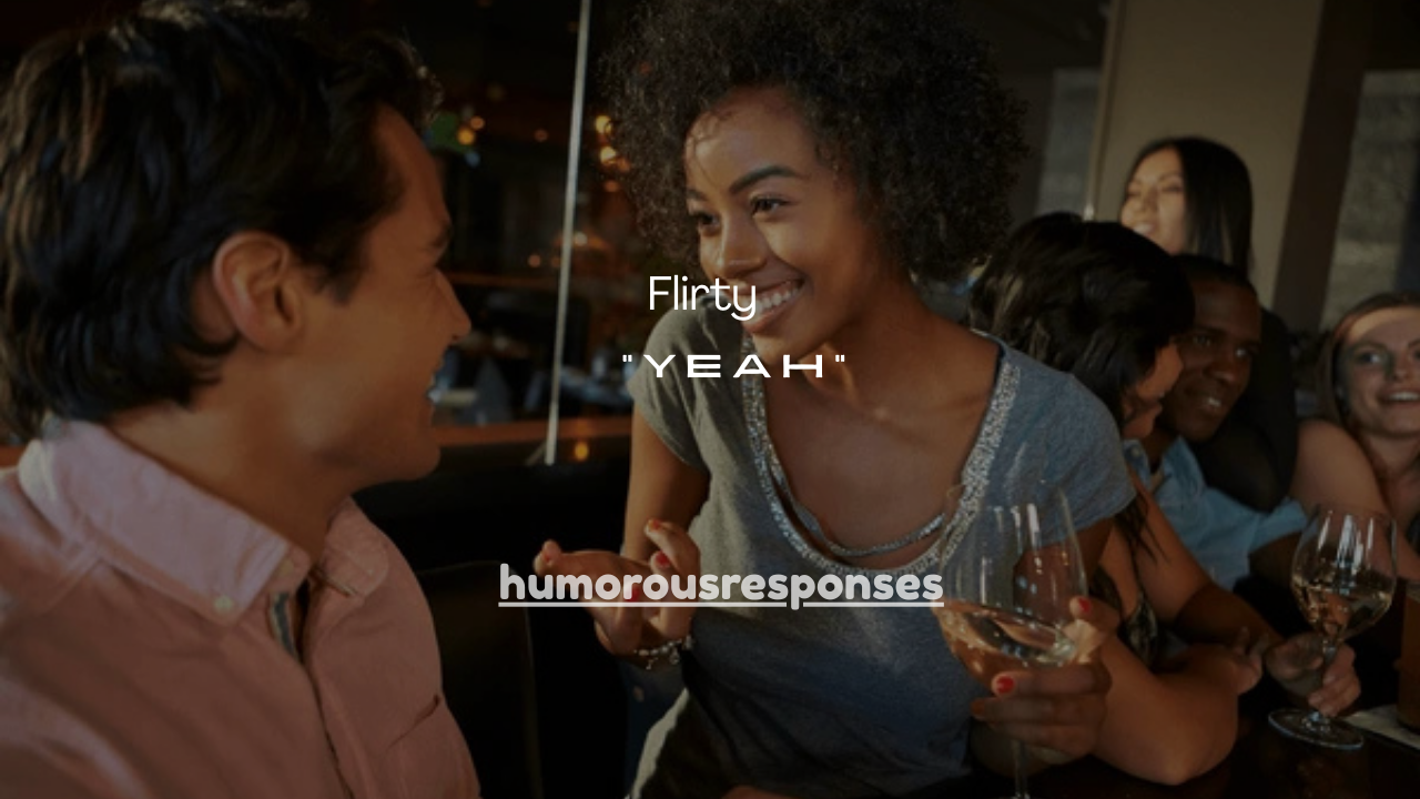 120+ Best Flirty Replies to “Yeah” in Text