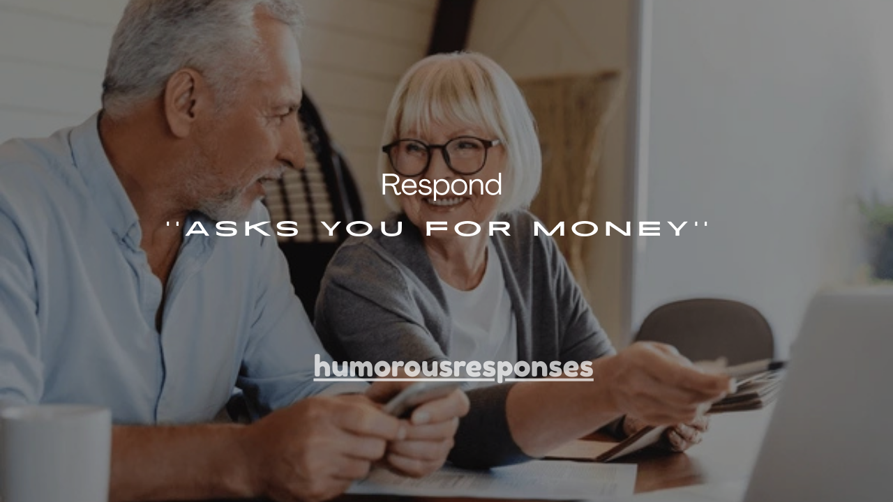 160+ Smart Ways to Respond When Someone Asks You for Money