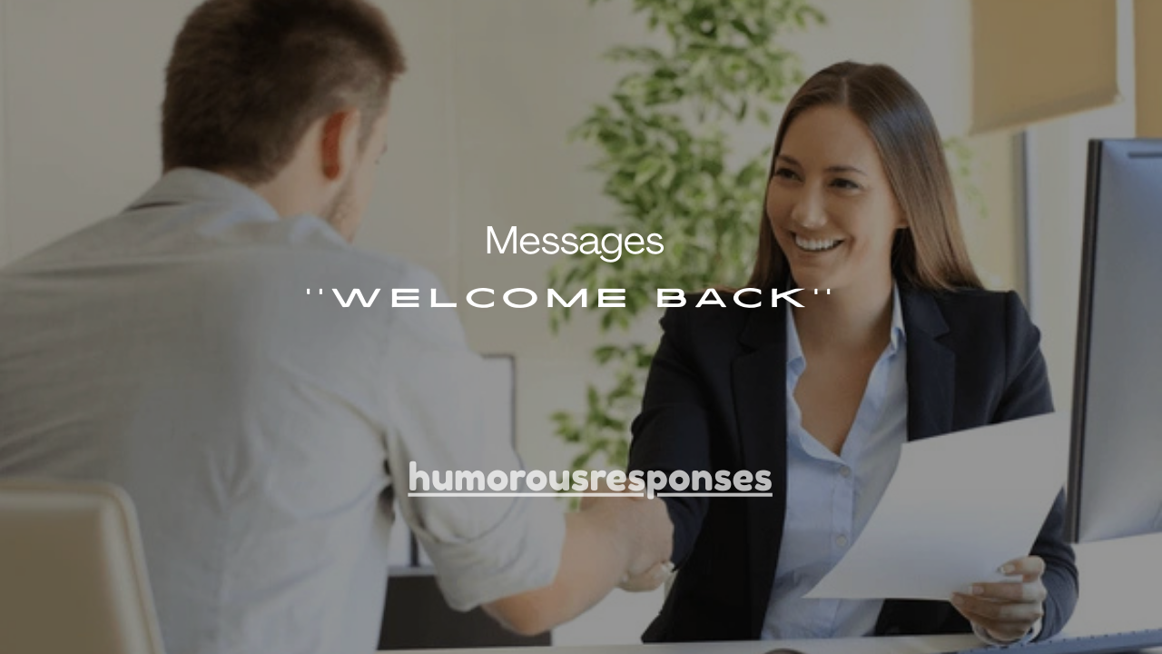 120+Professional Messages Welcome Back Wishes