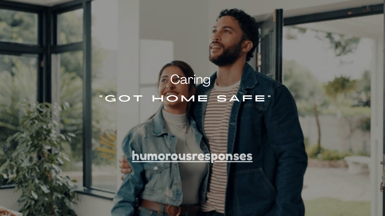 100+ Caring “Got Home Safe” Texts to Send