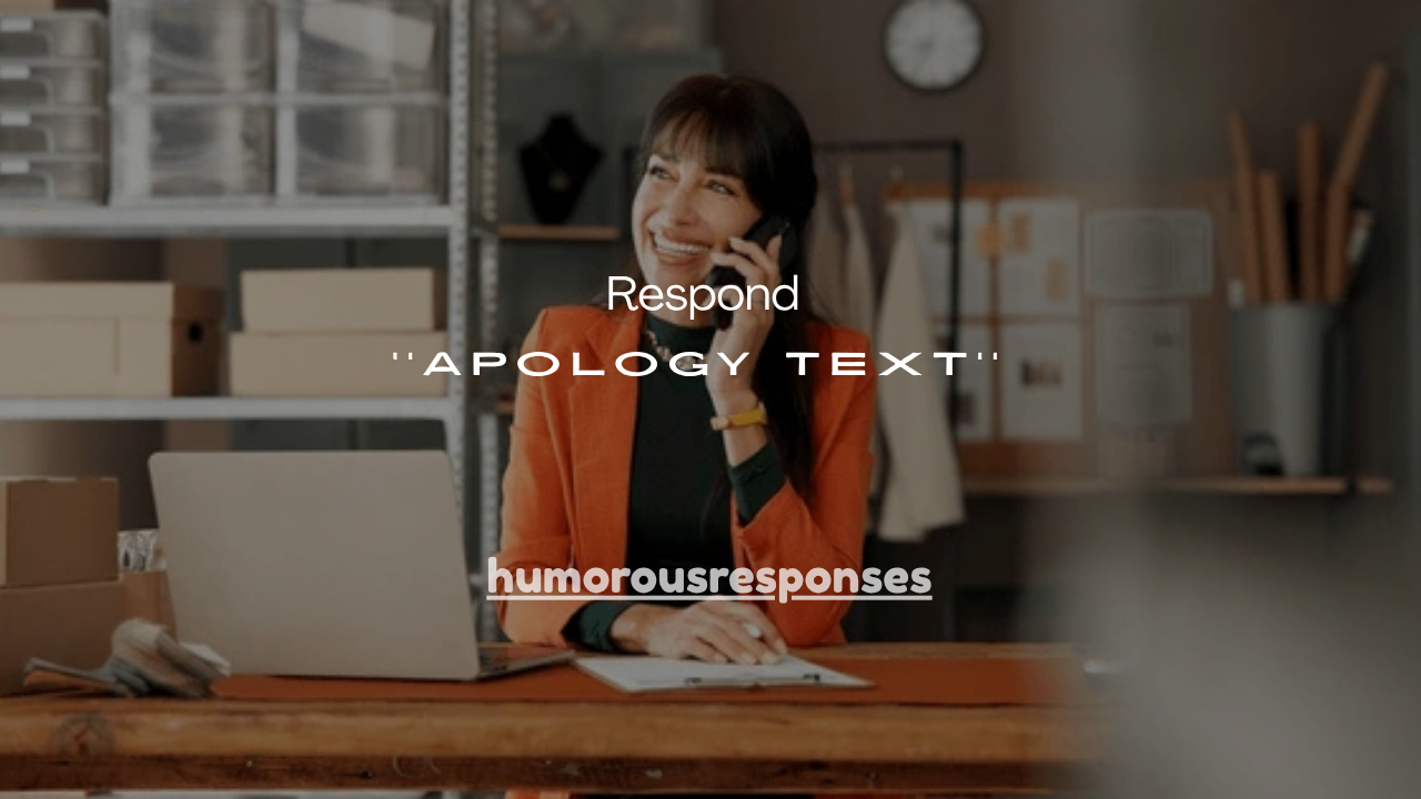 100+Best Ways to Respond to an Apology Text