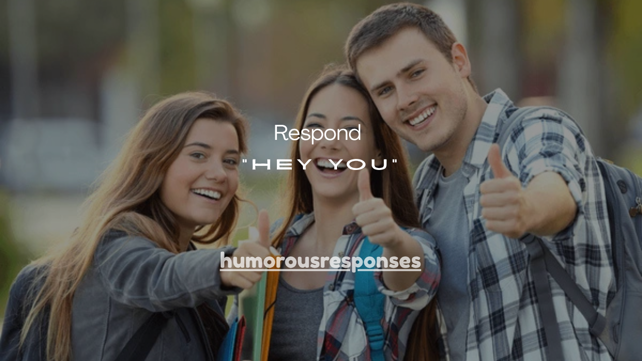 25+ Smart Ways to Respond When a Guy Texts “Hey You”