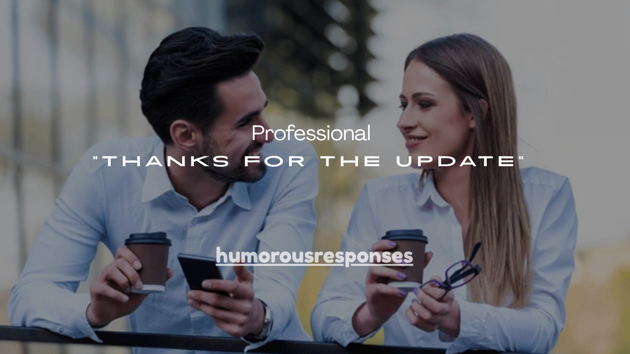 50+ Professional Ways to Say “Thanks for the Update”