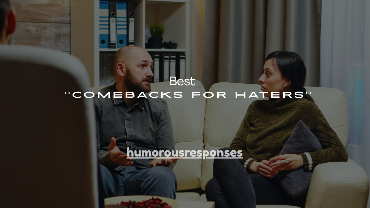 160+ Best Comebacks for Haters