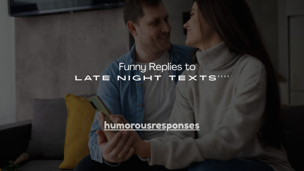 120+ Funny Replies to Late Night Texts
