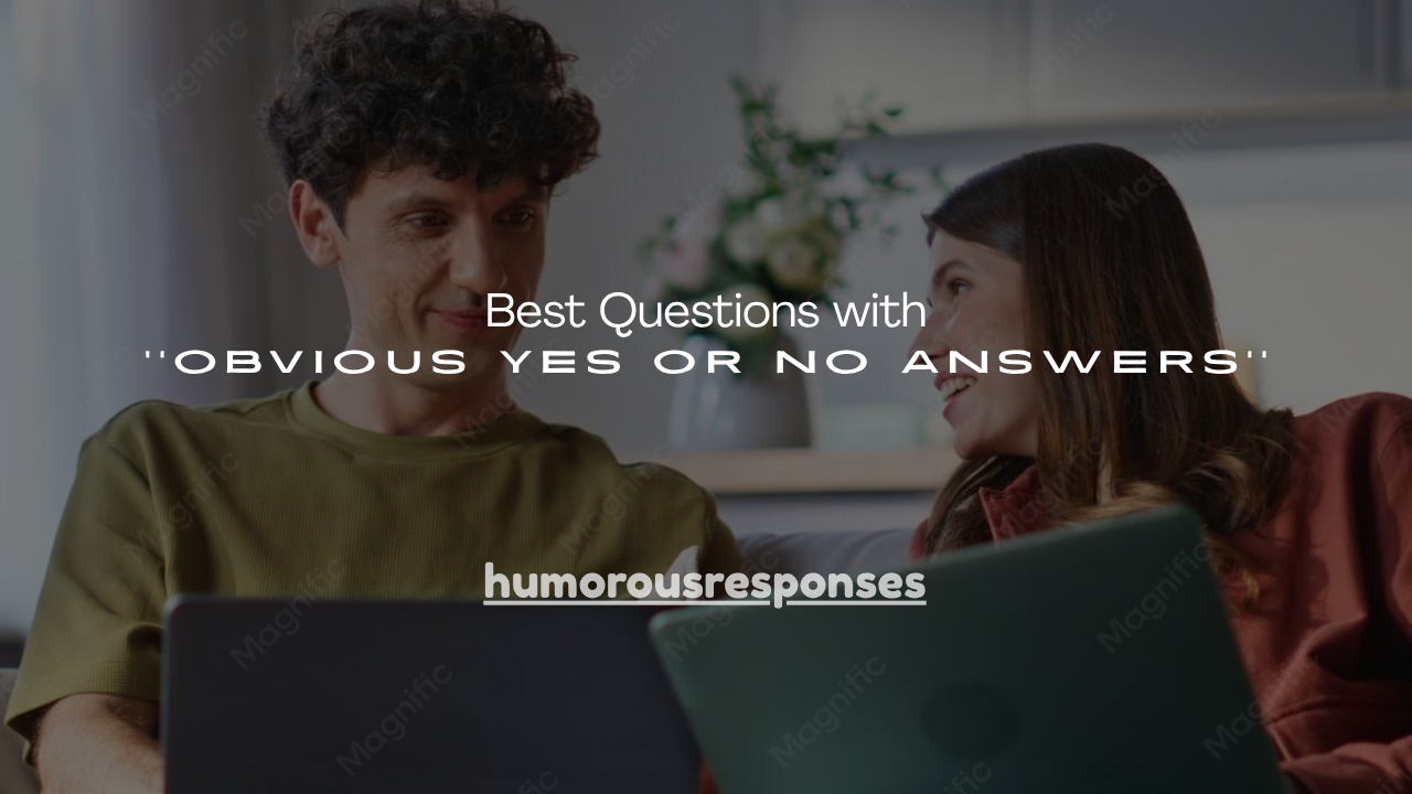 130+ Best Questions with Obvious Yes or No Answers