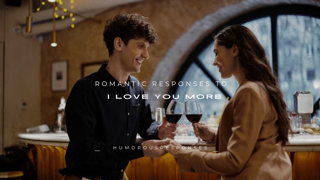 140+ Romantic Responses to "I Love You More"